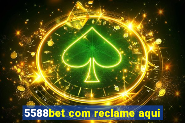 5588bet com reclame aqui